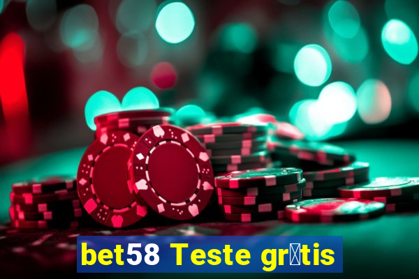 bet58 Teste gr谩tis